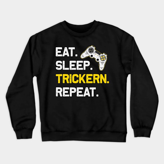 Eat Sleep Trickers Repeat Gaming Gamer Gamer Gift Crewneck Sweatshirt by RRDESIGN